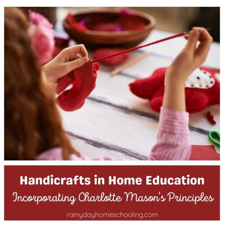 Exploring Handicrafts in the Charlotte Mason Method: Simple and Meaningful Creations for Homeschooling