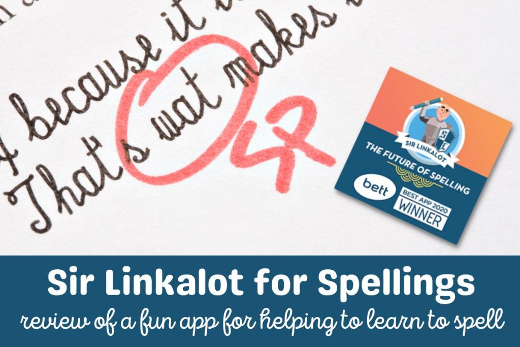 spelling mistake highlighted on page with an app box showing Sir Linkalot text reads - Sir Linkalot for Spellings rewview of a fun app for helping to learn to spell.