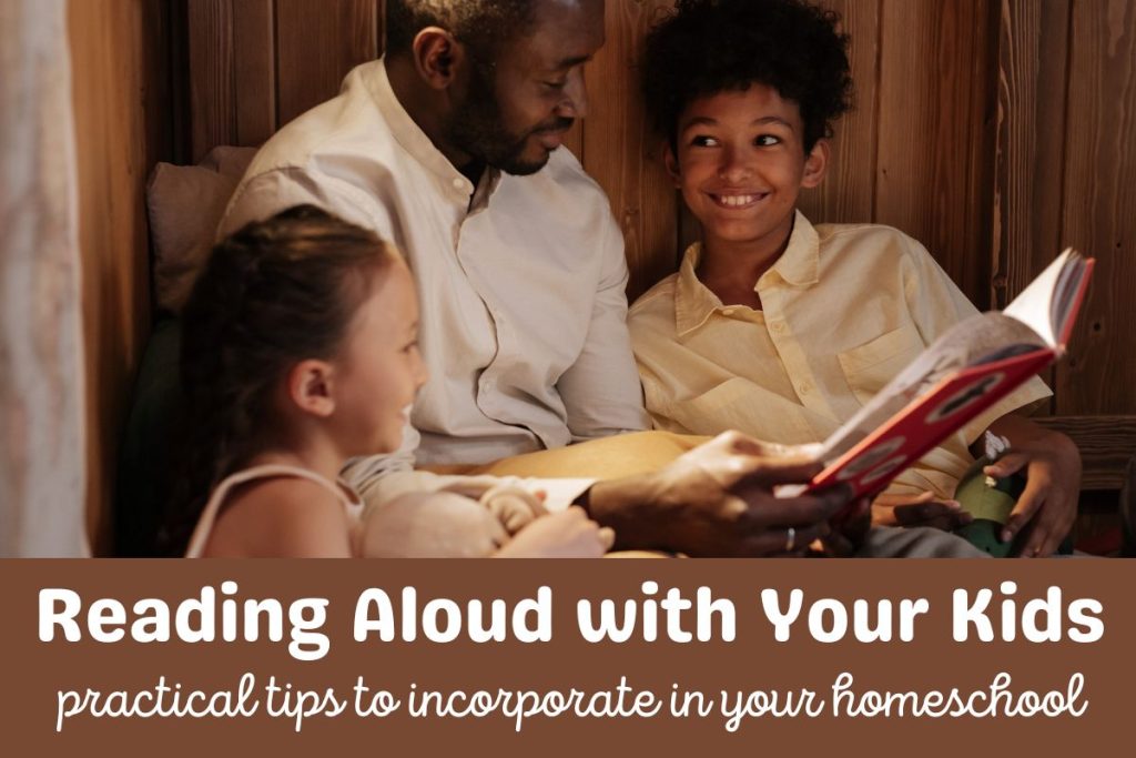 A man reading aloud to his kids from a book. Below the image the text reads Reading Aloud with Your Kids practical tips to incorporate in your homeschool.