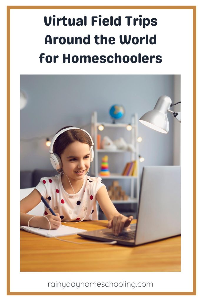 Pinterest image for Virtual Field Trips around the world for Homeschoolers with a girl on a laptop wearing headphones.